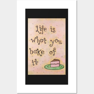 Life is What You Bake of It Posters and Art